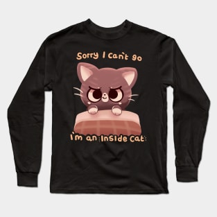 Can't Go I'm an Inside Cat Long Sleeve T-Shirt